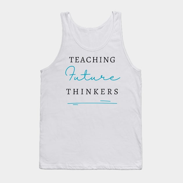 Teaching Future Thinkers Tank Top by RefinedApparelLTD